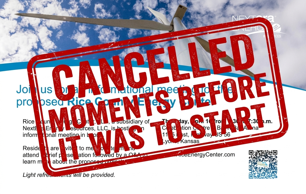 NextEra Energy Resources informational meeting for the proposed Rice County Energy Center — CANCELLED moments before it was to start. Originally scheduled Thursday, April 16 from 5:30 to 7:30 p.m. at Celebration Centre & Bar K Bar Arena, 1145 East Highway US 56, Lyons, Kansas.